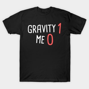 Gravity - Funny Broken Arm Get Well Soon Gift T-Shirt